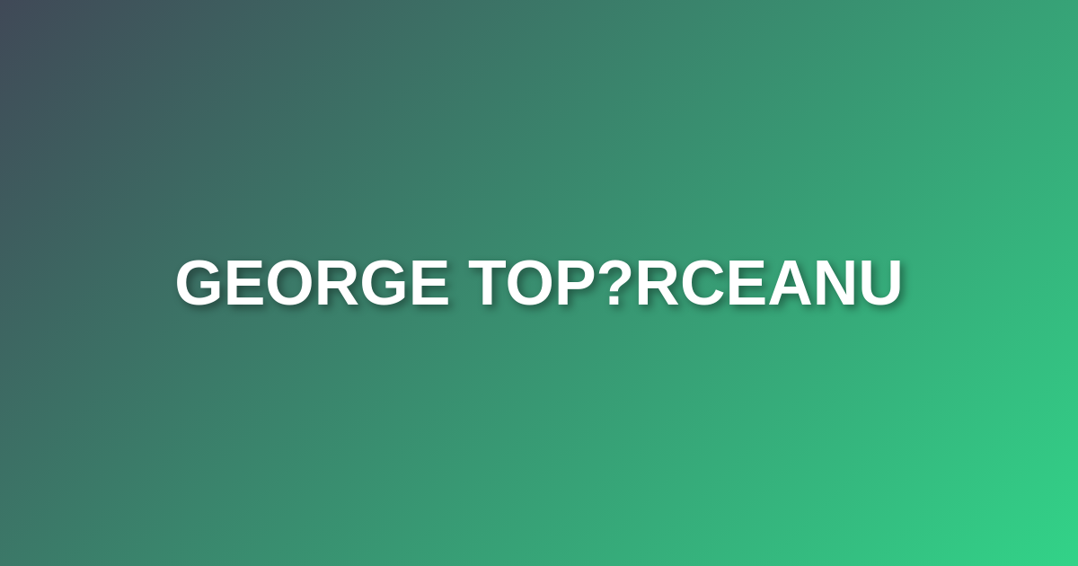 George Top?rceanu