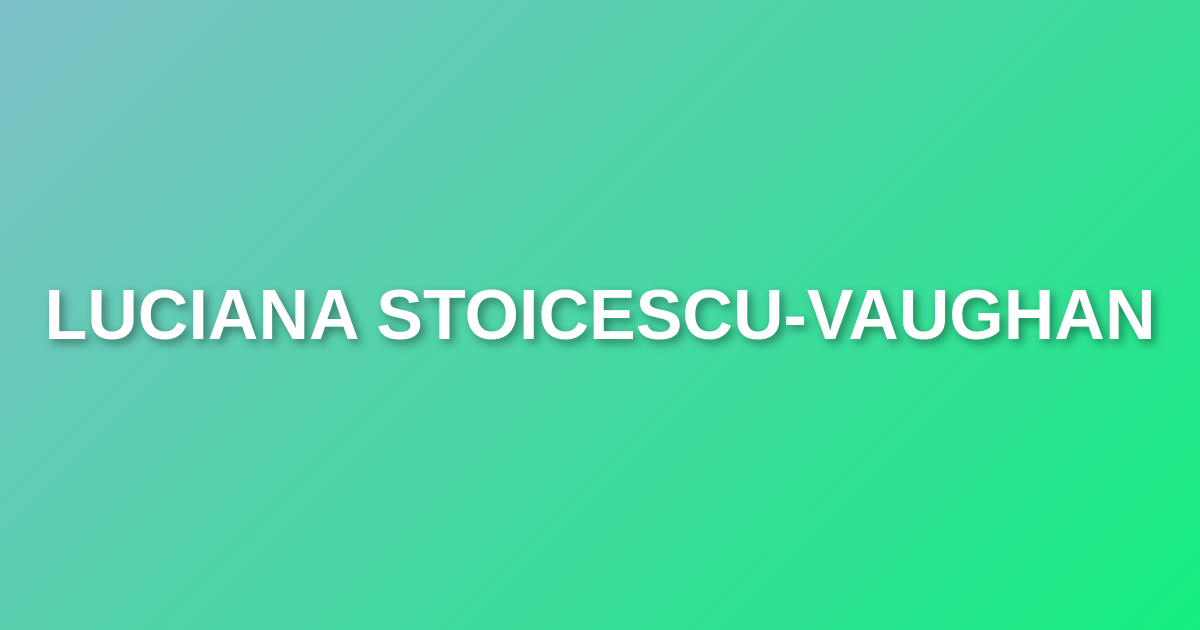 Luciana Stoicescu-Vaughan
